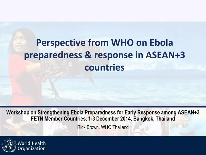 perspective from who on ebola preparedness response in asean 3 countries