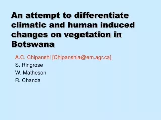 An attempt to differentiate climatic and human induced changes on vegetation in Botswana