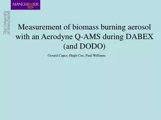 Measurement of biomass burning aerosol with an Aerodyne Q-AMS during DABEX (and DODO)