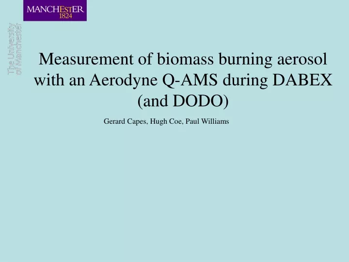 measurement of biomass burning aerosol with an aerodyne q ams during dabex and dodo