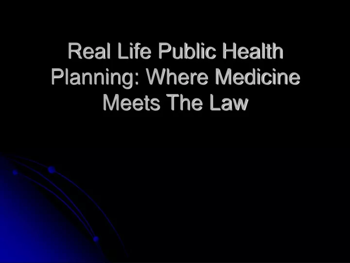 real life public health planning where medicine meets the law