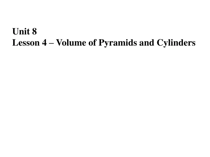 unit 8 lesson 4 volume of pyramids and cylinders