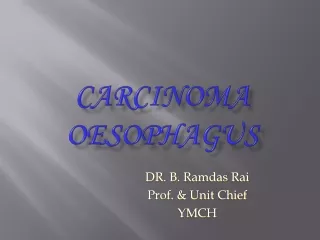 Carcinoma             Oesophagus