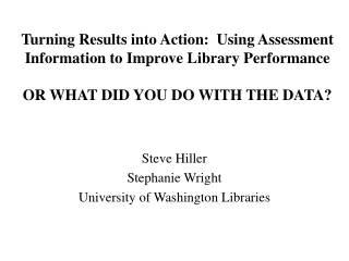 Steve Hiller Stephanie Wright University of Washington Libraries