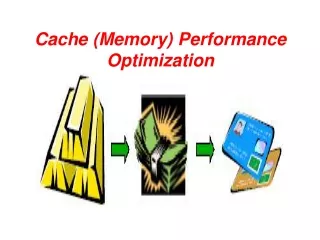Cache (Memory) Performance Optimization