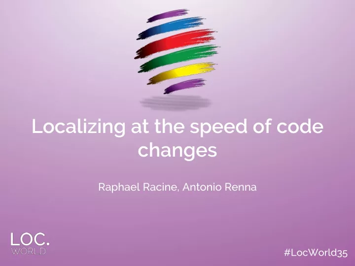 localizing at the speed of code changes