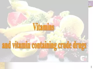 Vitamins  and vitamin containing crude drugs
