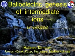 Balloelectric  genesis of  intermediate  ions (a  synopsis)