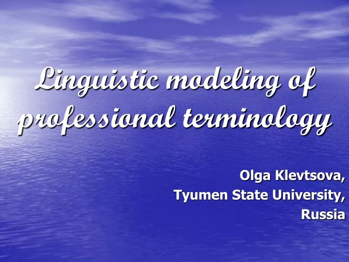 linguistic modeling of professional terminology olga klevtsova tyumen state university russia