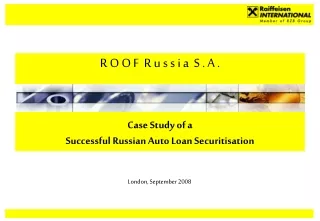 R O O F  R u s s i a  S . A .  Case Study of a  Successful Russian Auto Loan Securitisation