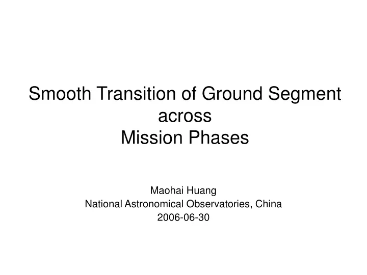 smooth transition of ground segment across mission phases