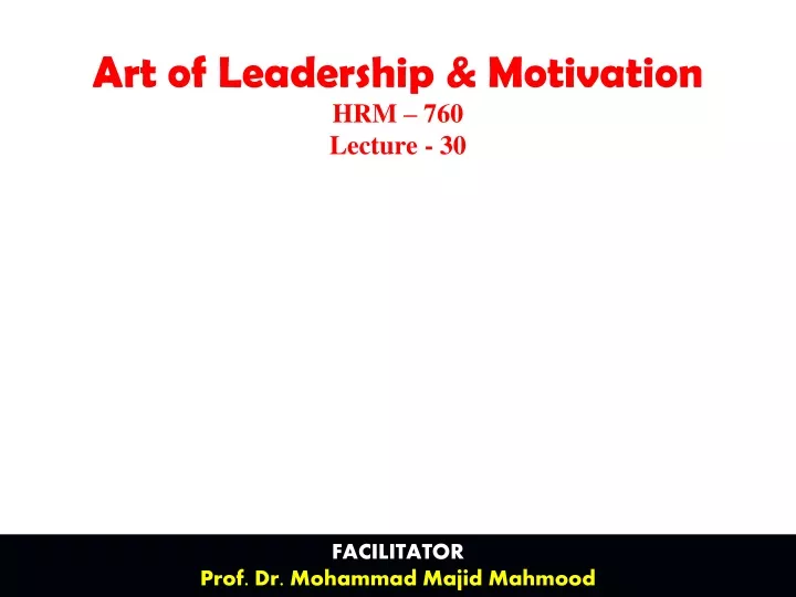art of leadership motivation hrm 760 lecture 30