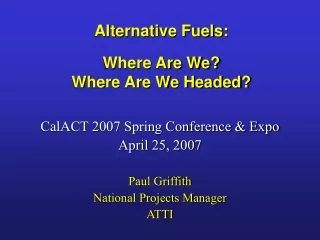 Alternative Fuels: Where Are We? Where Are We Headed?