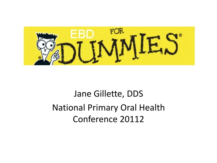 jane gillette dds national primary oral health conference 20112