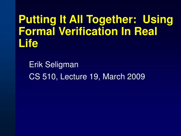 putting it all together using formal verification in real life