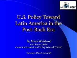 U.S. Policy Toward  Latin America in the  Post-Bush Era