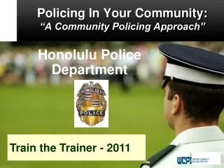 Policing In Your Community: “A Community Policing Approach”