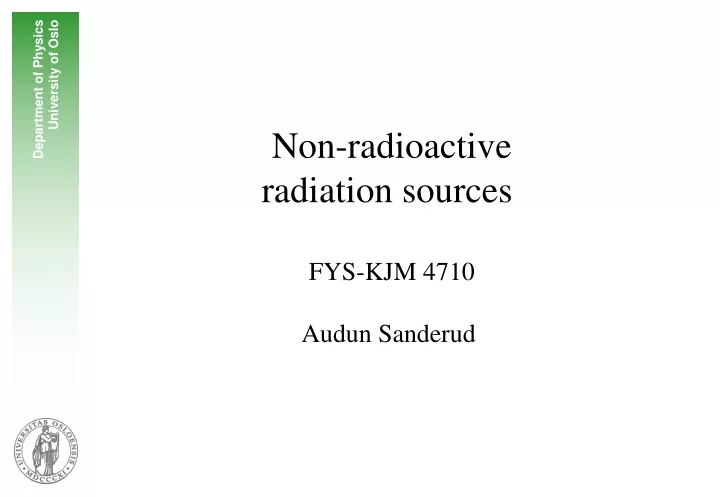 non radioactive radiation sources fys kjm 4710 audun sanderud