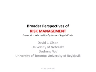 Broader Perspectives of  RISK MANAGEMENT Financial – Information Systems – Supply Chain