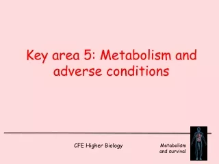 Key area 5: Metabolism and adverse conditions