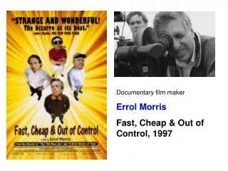 Documentary film maker Errol Morris Fast, Cheap &amp; Out of Control, 1997