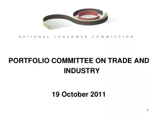 PORTFOLIO COMMITTEE ON TRADE AND INDUSTRY  19 October 2011