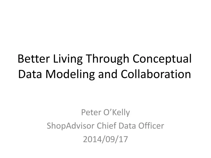 better living through conceptual data modeling and collaboration
