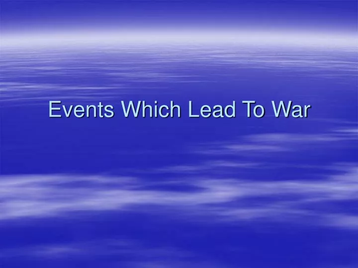 events which lead to war