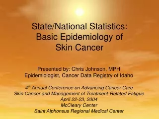 State/National Statistics: Basic Epidemiology of  Skin Cancer