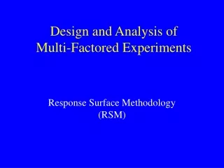 Design and Analysis of  Multi-Factored Experiments