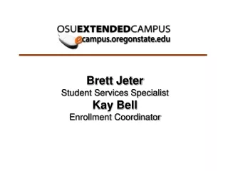 Brett Jeter Student Services Specialist  Kay Bell Enrollment Coordinator