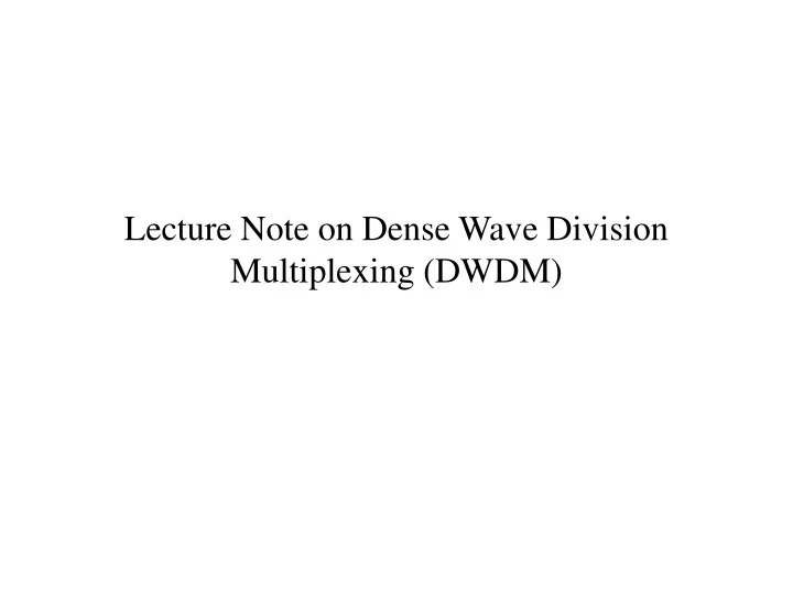 lecture note on dense wave division multiplexing dwdm