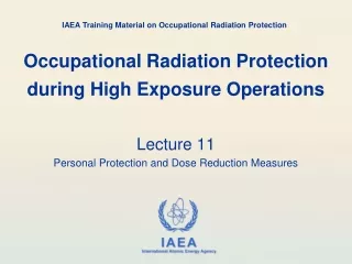Occupational Radiation Protection during High Exposure Operations