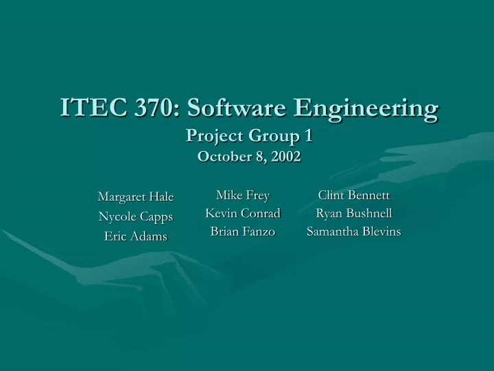 itec 370 software engineering project group 1 october 8 2002
