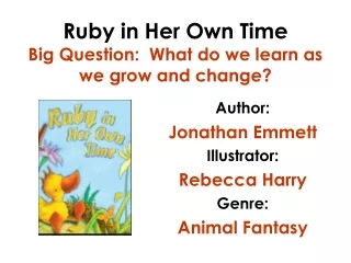 Ruby in Her Own Time Big Question:  What do we learn as we grow and change?