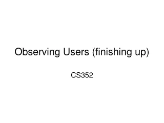 Observing Users (finishing up)