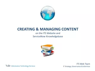 CREATING &amp; MANAGING CONTENT on the ITS Website and ServiceNow Knowledgebase
