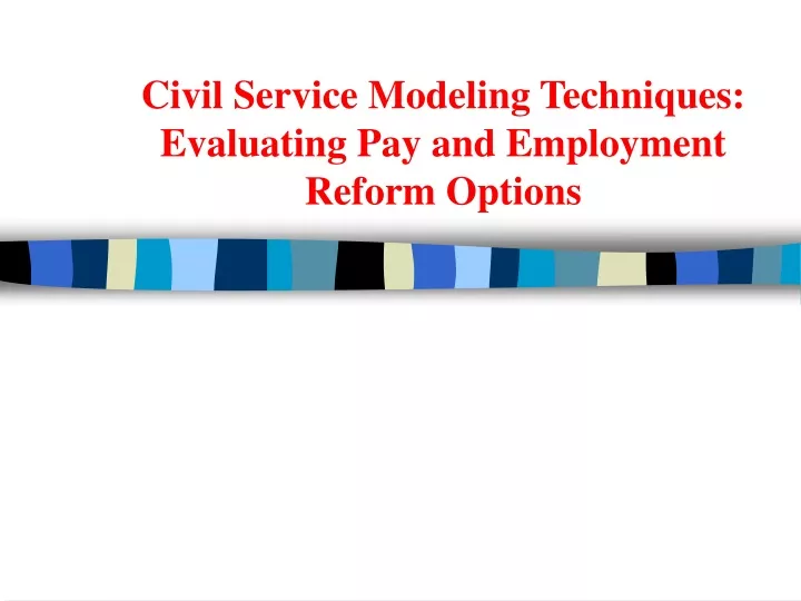 civil service modeling techniques evaluating pay and employment reform options