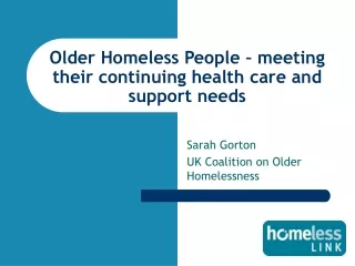 Older Homeless People – meeting their continuing health care and support needs