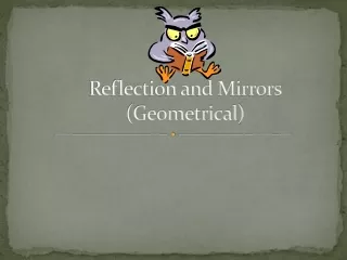 Reflection and Mirrors (Geometrical)
