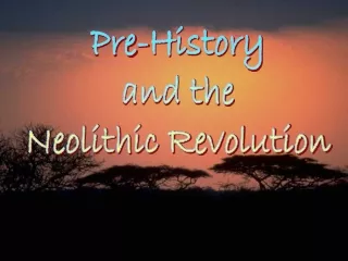 Pre-History and the Neolithic Revolution