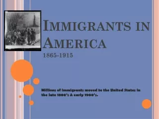 Immigrants in  America 1865-1915