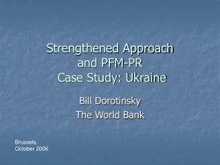 Strengthened Approach  and PFM-PR  Case Study: Ukraine