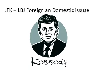 JFK – LBJ Foreign an Domestic issuse