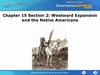 Chapter 15 Section 2: Westward Expansion and the Native Americans