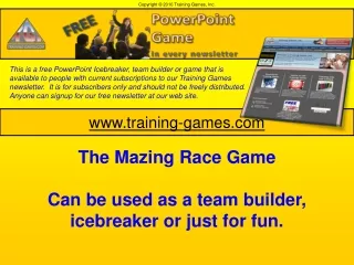 The Mazing Race Game Can be used as a team builder, icebreaker or just for fun.