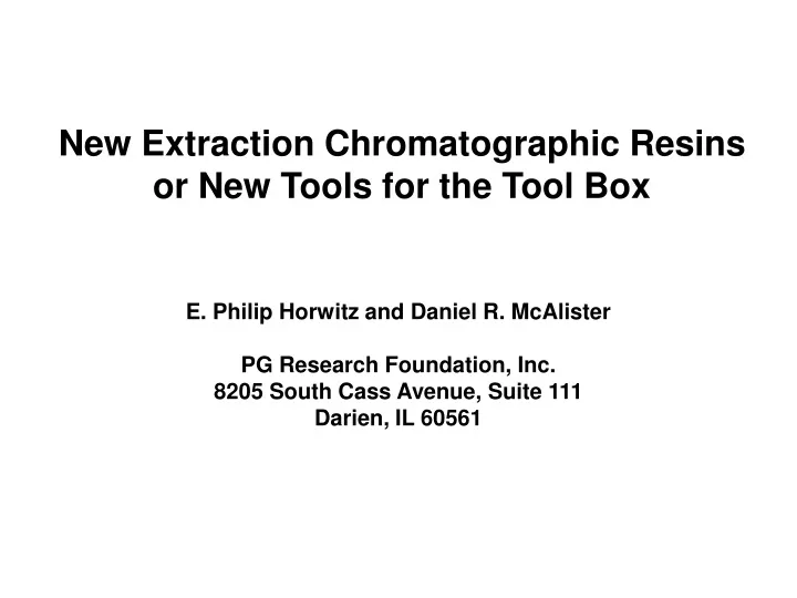 new extraction chromatographic resins or new tools for the tool box