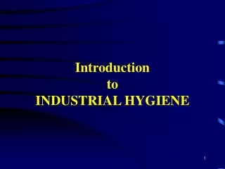 Introduction to  INDUSTRIAL HYGIENE