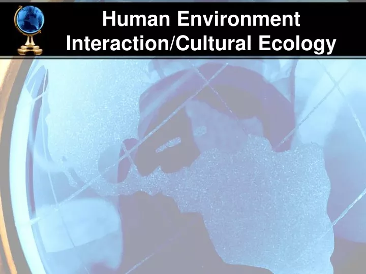 human environment interaction cultural ecology
