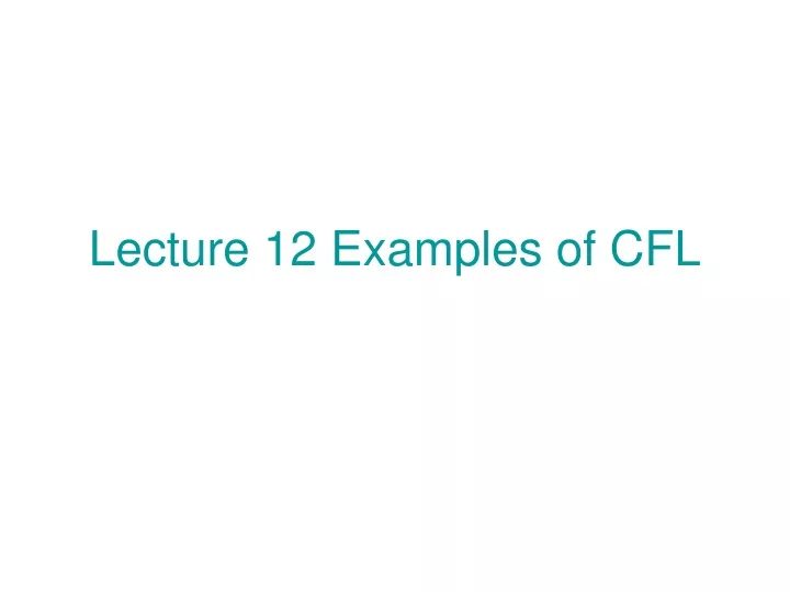 lecture 12 examples of cfl